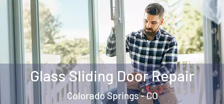Glass Sliding Door Repair Colorado Springs - CO